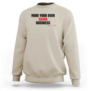 Funny Walz Sweatshirt Mind Your Own Damn Business Signature TS11 Sand Print Your Wear