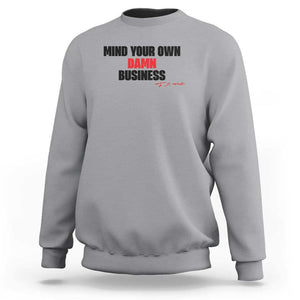 Funny Walz Sweatshirt Mind Your Own Damn Business Signature TS11 Sport Gray Print Your Wear