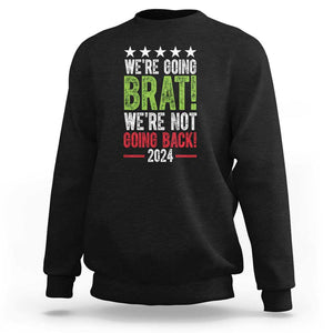 Harris Walz Supporter Sweatshirt We're Going Brat Not Going Back Star Election 2024 TS11 Black Print Your Wear