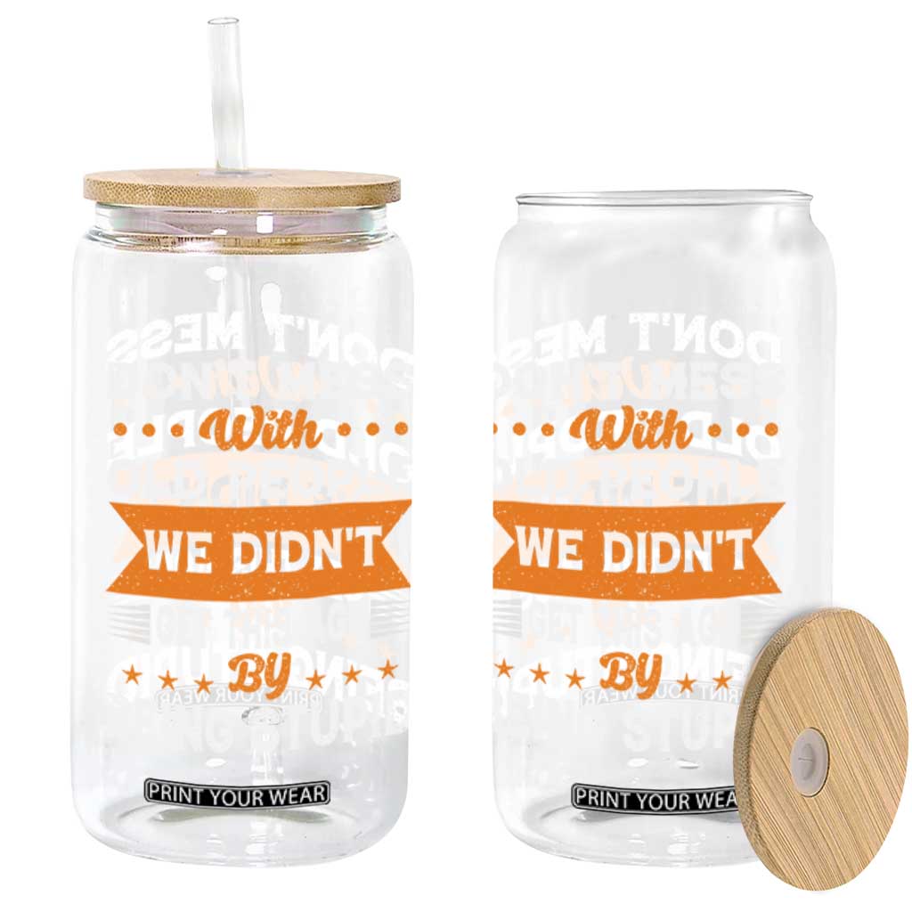Funny Dont Mess With Old People We Didnt Get This Age By Being Stupid Glass Can TS11 Print Your Wear