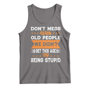 Funny Dont Mess With Old People We Didnt Get This Age By Being Stupid Tank Top TS11 Deep Heather Print Your Wear