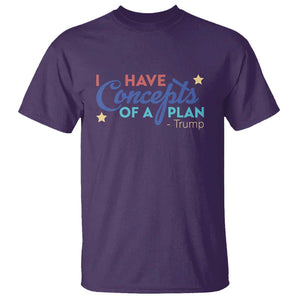 Trump Supporter T Shirt I Have Concepts Of A Plan 2024 Presidential Election 2024 Star TS11 Purple Print Your Wear