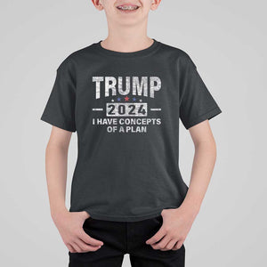 Trump Supporter T Shirt For Kid I Have Concepts Of A Plan 2024 Presidential Election 2024 Vintage Star TS11 Black Print Your Wear