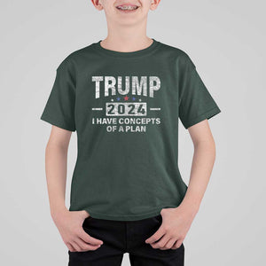 Trump Supporter T Shirt For Kid I Have Concepts Of A Plan 2024 Presidential Election 2024 Vintage Star TS11 Dark Forest Green Print Your Wear