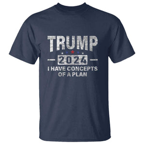 Trump Supporter T Shirt I Have Concepts Of A Plan 2024 Presidential Election 2024 Vintage Star TS11 Navy Print Your Wear