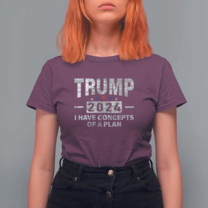 Trump Supporter T Shirt For Women I Have Concepts Of A Plan 2024 Presidential Election 2024 Vintage Star TS11 Maroon Print Your Wear