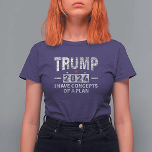 Trump Supporter T Shirt For Women I Have Concepts Of A Plan 2024 Presidential Election 2024 Vintage Star TS11 Purple Print Your Wear