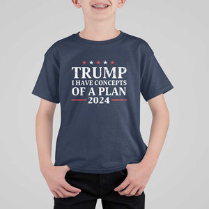 Trump Supporter T Shirt For Kid I Have Concepts Of A Plan 2024 Vintage Star Political Election 2024 TS11 Navy Print Your Wear