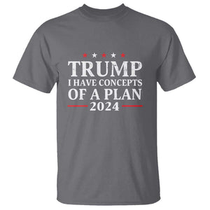 Trump Supporter T Shirt I Have Concepts Of A Plan 2024 Vintage Star Political Election 2024 TS11 Charcoal Print Your Wear