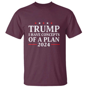 Trump Supporter T Shirt I Have Concepts Of A Plan 2024 Vintage Star Political Election 2024 TS11 Maroon Print Your Wear