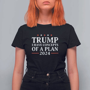 Trump Supporter T Shirt For Women I Have Concepts Of A Plan 2024 Vintage Star Political Election 2024 TS11 Black Print Your Wear