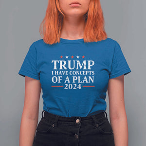 Trump Supporter T Shirt For Women I Have Concepts Of A Plan 2024 Vintage Star Political Election 2024 TS11 Royal Blue Print Your Wear