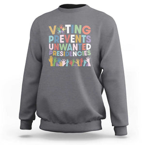 Voting Prevents Unwanted Presidencies Sweatshirt US Presidential Election Political 2024 Hand TS11 Charcoal Print Your Wear