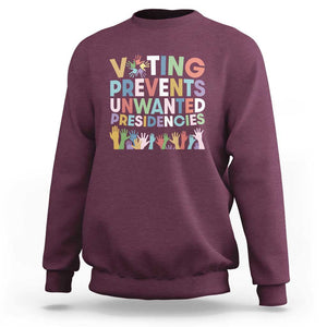 Voting Prevents Unwanted Presidencies Sweatshirt US Presidential Election Political 2024 Hand TS11 Maroon Print Your Wear