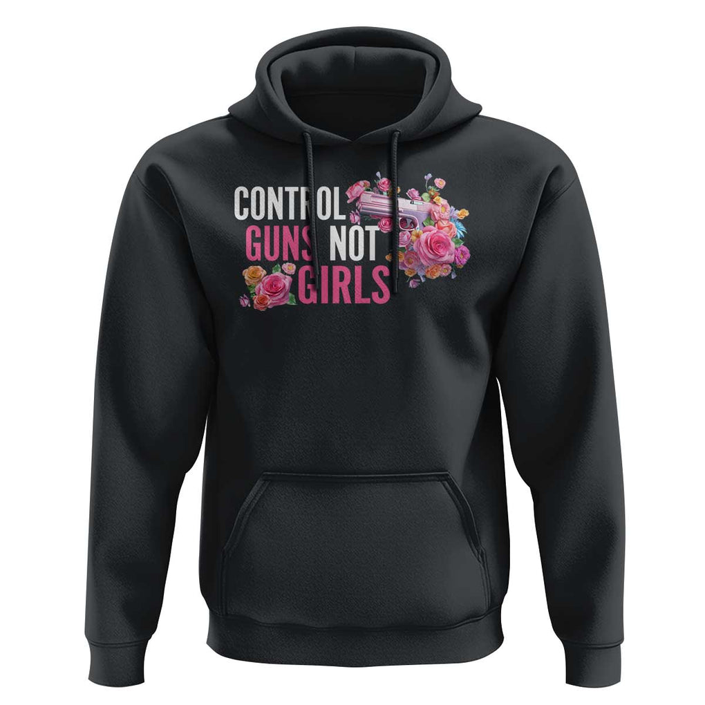 Harris Walz Feminist Hoodie Control Guns Not Girls Women's Rights Flower TS11 Black Print Your Wear