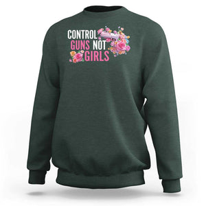 Harris Walz Feminist Sweatshirt Control Guns Not Girls Women's Rights Flower TS11 Dark Forest Green Print Your Wear