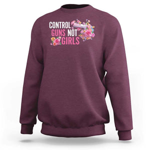 Harris Walz Feminist Sweatshirt Control Guns Not Girls Women's Rights Flower TS11 Maroon Print Your Wear