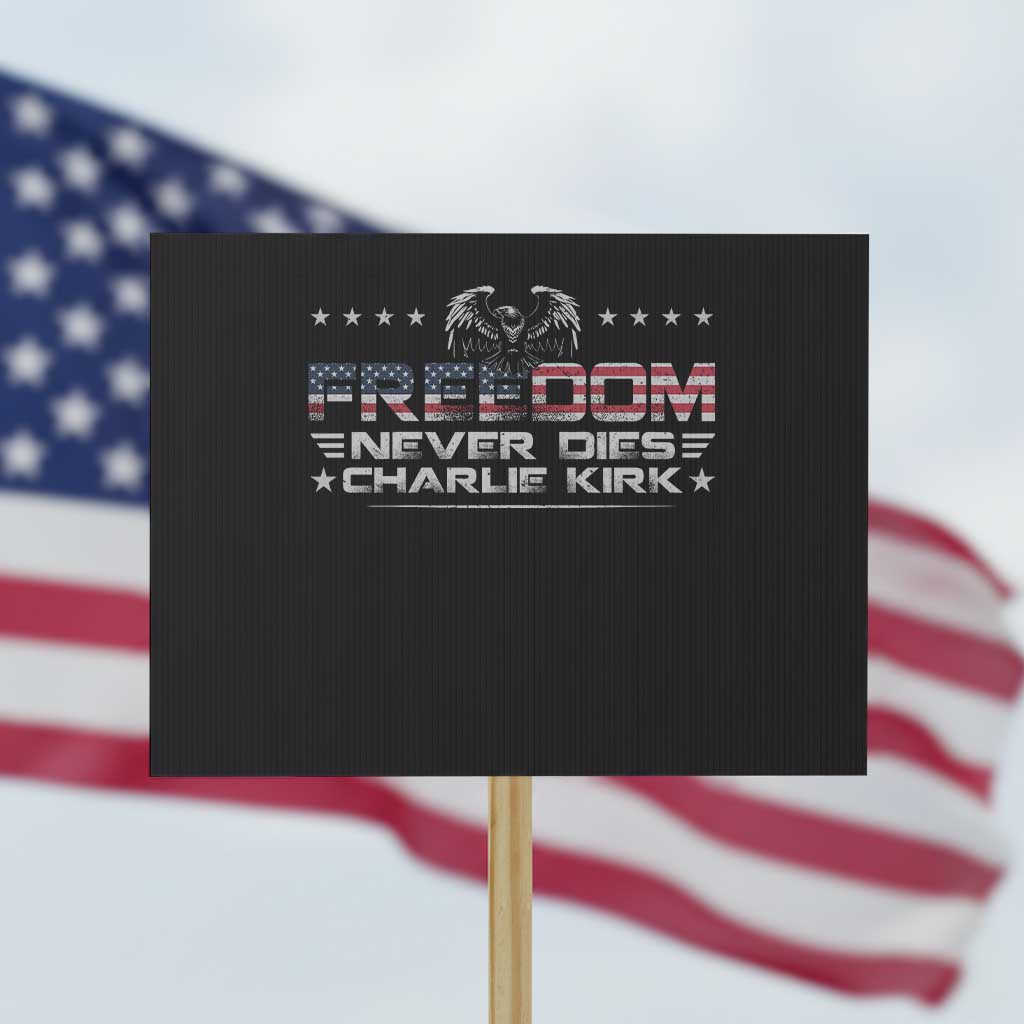 Freedom Never Dies Charlie Kirk Protest Sign Vintage American Flag TS11 Horizontal 18