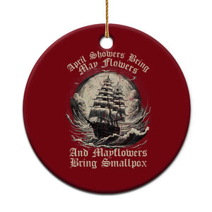 April Showers Bring May Flowers And Mayflowers Bring Smallpox Ceramic Ornament History Lover TS11 1pc Red Print Your Wear