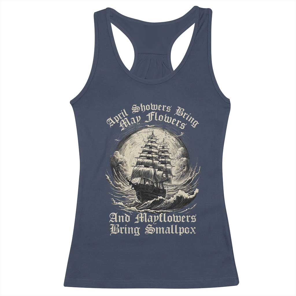 April Showers Bring May Flowers And Mayflowers Bring Smallpox Racerback Tank Top History Lover TS11 Navy Print Your Wear