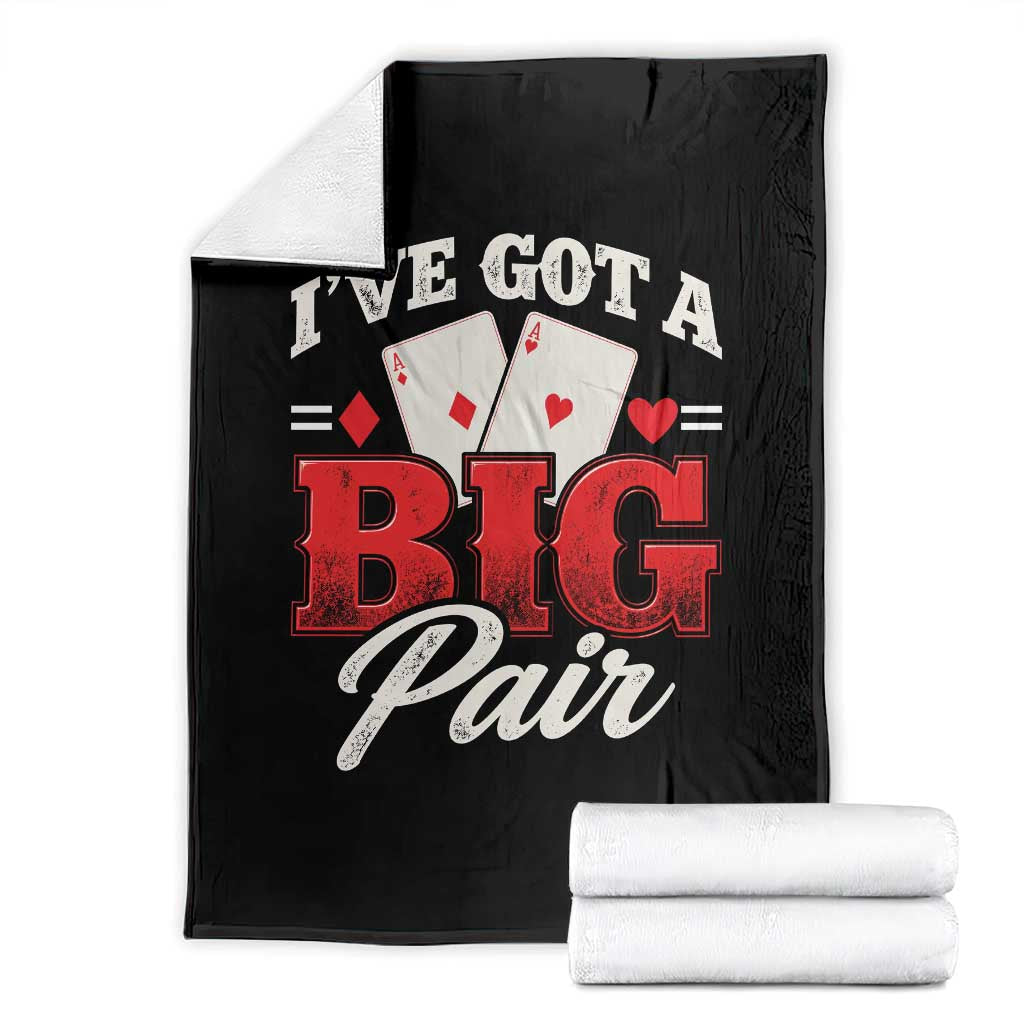 Funny Poker Card Player Throw Blanket I Have Got A Big Pair Casino Lover Gambling Graphic