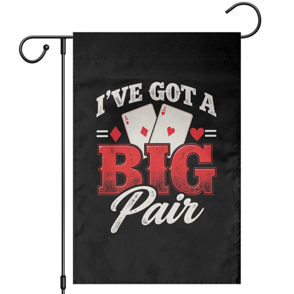 Funny Poker Card Player Garden Flag I Have Got A Big Pair Casino Lover Gambling Graphic
