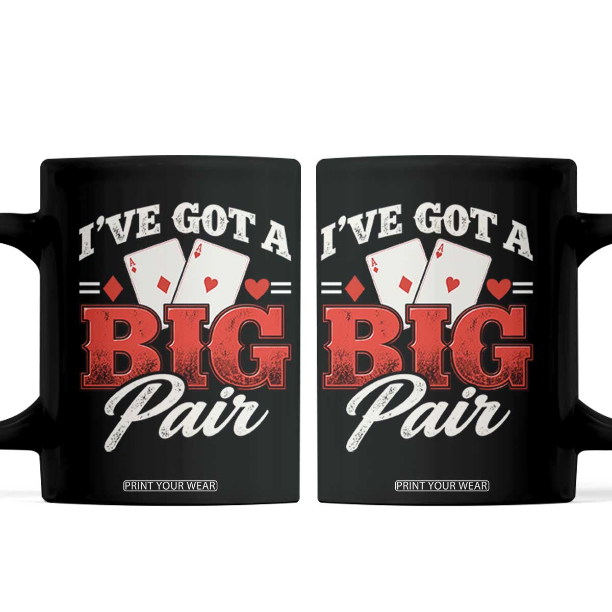 Funny Poker Card Player Coffee Mug I Have Got A Big Pair Casino Lover Gambling Graphic