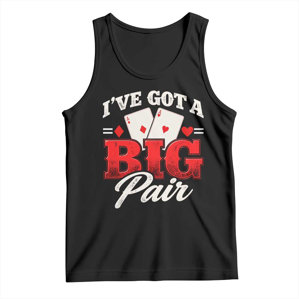 Funny Poker Card Player Tank Top I Have Got A Big Pair Casino Lover Gambling Graphic