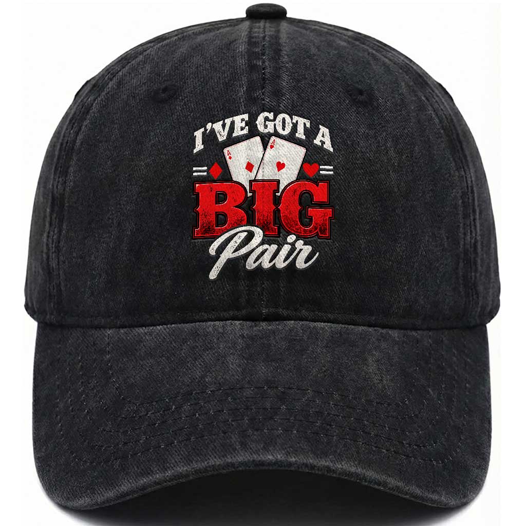 Funny Poker Card Player Washed Cotton Baseball Cap I Have Got A Big Pair Casino Lover Gambling Graphic