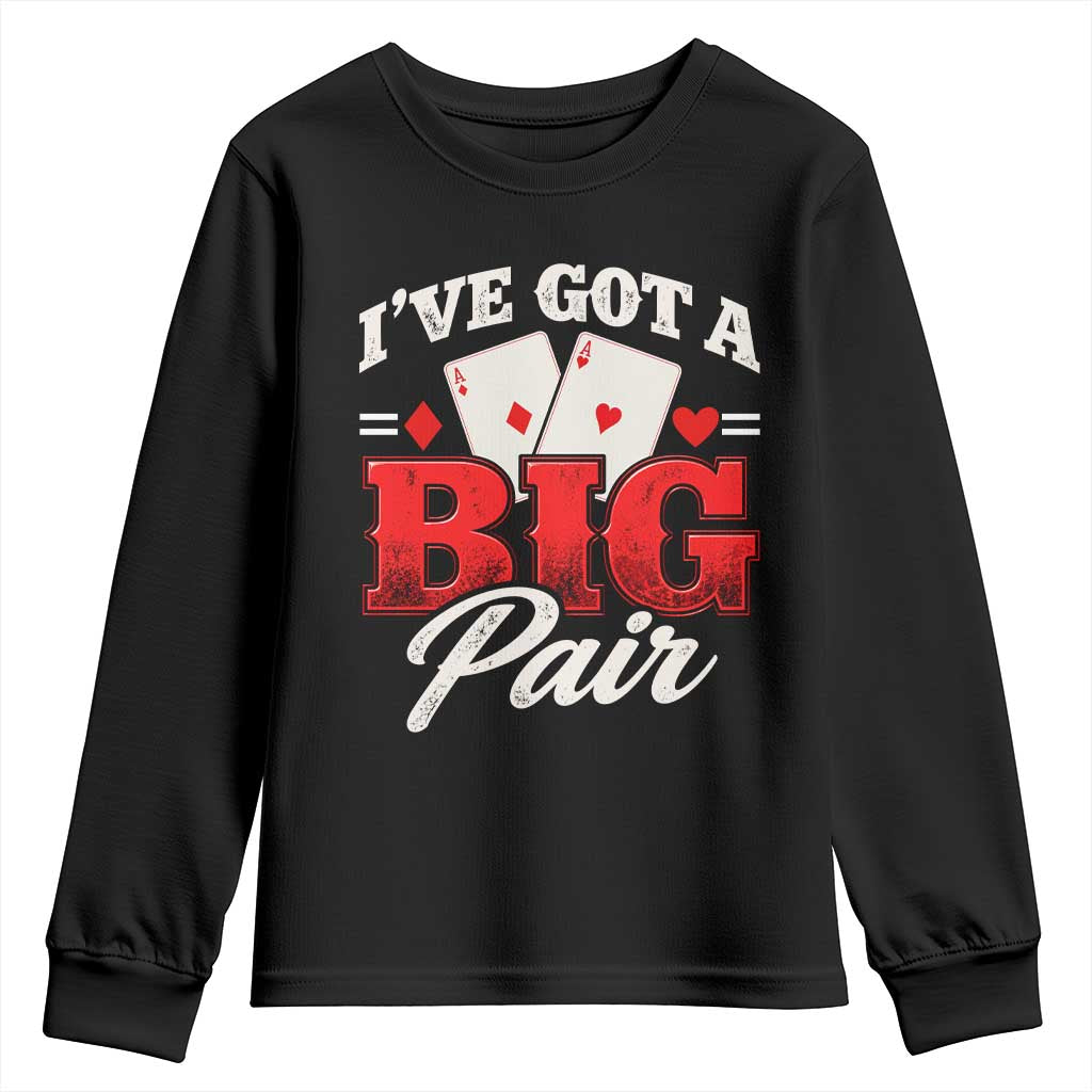 Funny Poker Card Player Youth Sweatshirt I Have Got A Big Pair Casino Lover Gambling Graphic