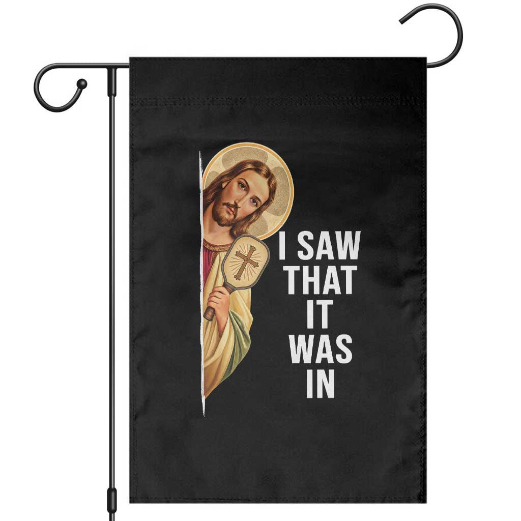 I Saw That It Was In Funny Jesus Pickleball Garden Flag Christian Sport Player Gift