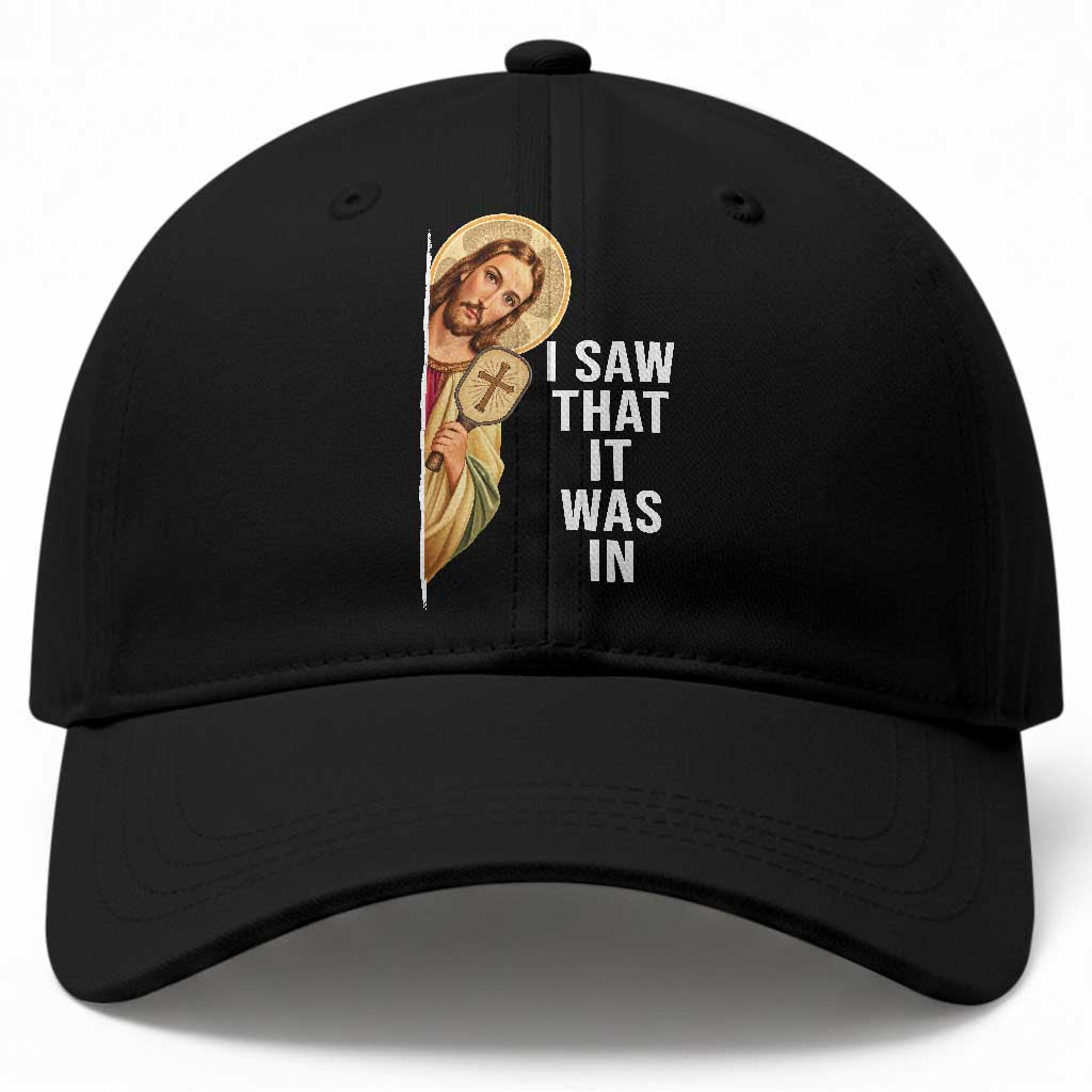 I Saw That It Was In Funny Jesus Pickleball Baseball Cap Christian Sport Player Gift
