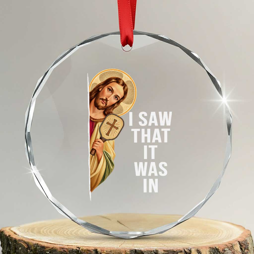 I Saw That It Was In Funny Jesus Pickleball Crystal Glass Ornament Christian Sport Player Gift