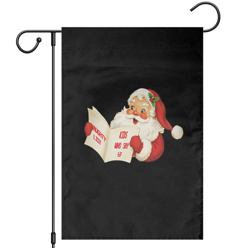 Funny 67 Christmas Santa Garden Flag Naughty List Kids Who Say Six Seven Meme TS11 Black Print Your Wear