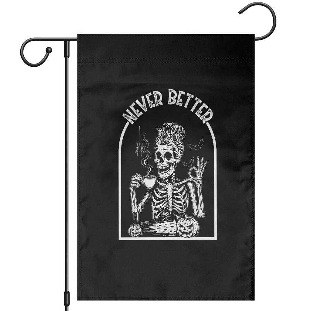 Funny Never Better Garden Flag Halloween Skeleton Drinking Coffee Messy Bun