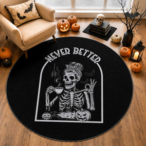 Funny Never Better Round Rug Halloween Skeleton Drinking Coffee Messy Bun