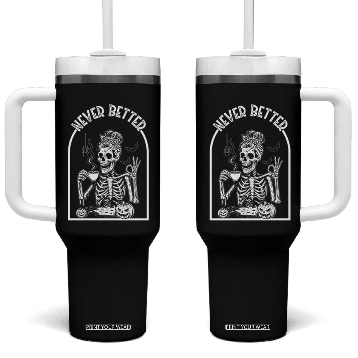 Funny Never Better Tumbler With Handle Halloween Skeleton Drinking Coffee Messy Bun