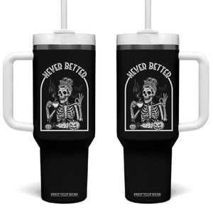 Funny Never Better Tumbler With Handle Halloween Skeleton Drinking Coffee Messy Bun