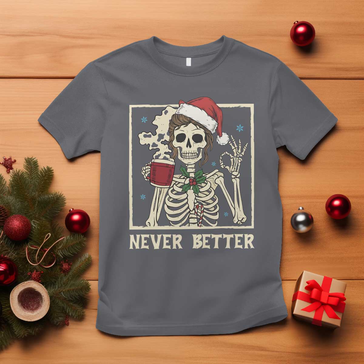 Funny Christmas Never Better T Shirt Messy Bun Skeleton Drinking Coffee TS11 Charcoal Print Your Wear