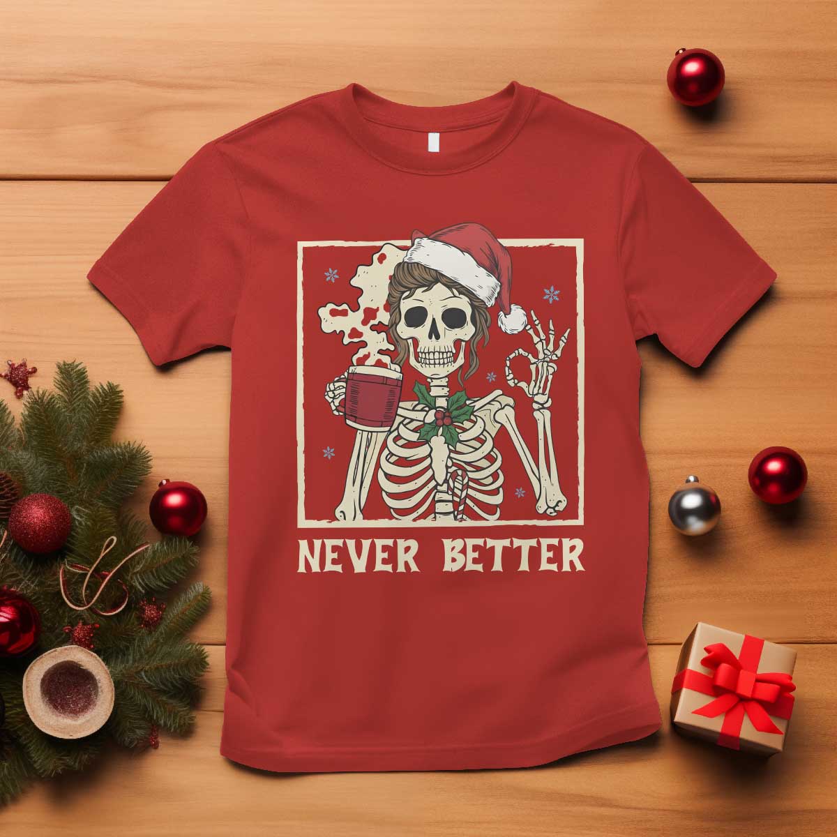 Funny Christmas Never Better T Shirt Messy Bun Skeleton Drinking Coffee TS11 Red Print Your Wear