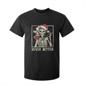 Funny Christmas Never Better T Shirt For Kid Messy Bun Skeleton Drinking Coffee TS11 Black Print Your Wear