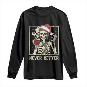 Funny Christmas Never Better Long Sleeve Shirt Messy Bun Skeleton Drinking Coffee TS11 Black Print Your Wear