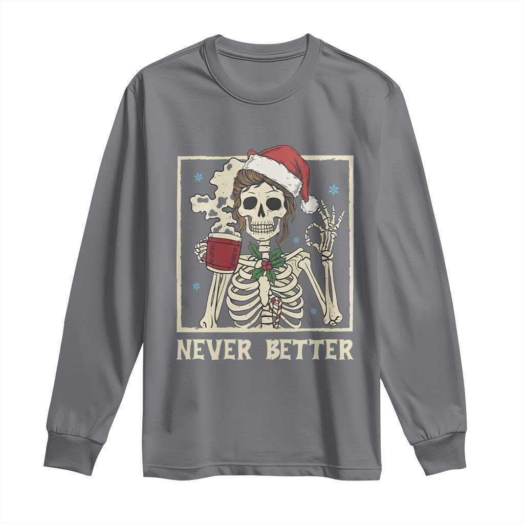 Funny Christmas Never Better Long Sleeve Shirt Messy Bun Skeleton Drinking Coffee TS11 Charcoal Print Your Wear