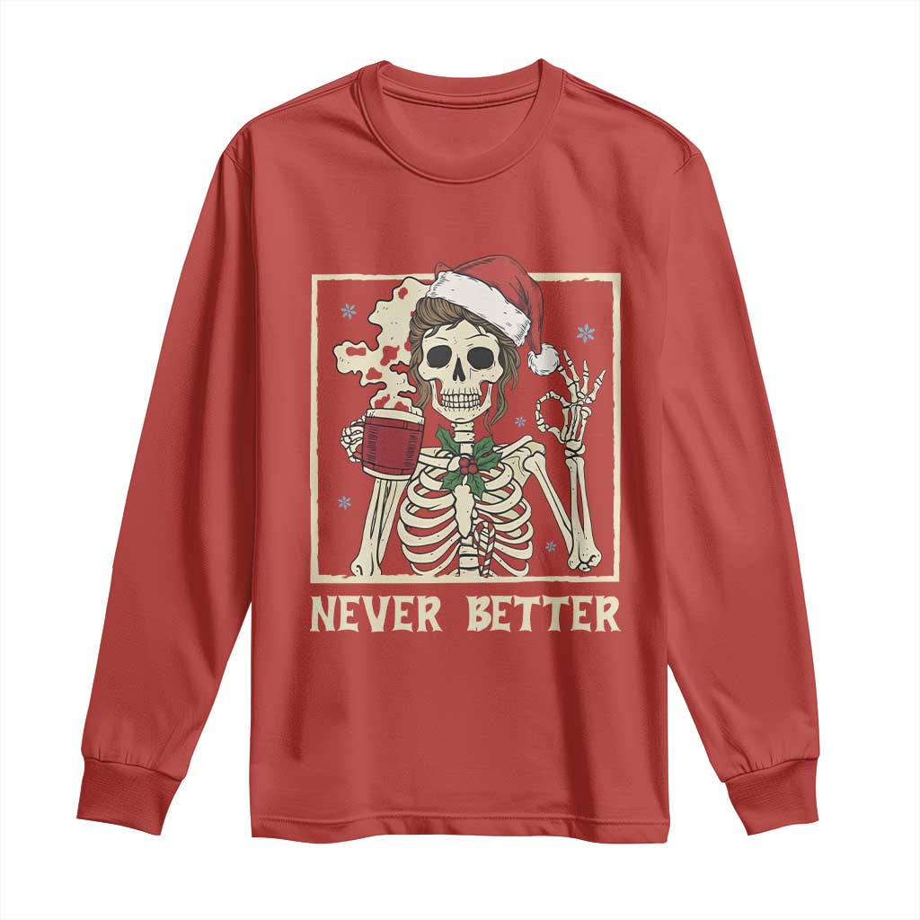 Funny Christmas Never Better Long Sleeve Shirt Messy Bun Skeleton Drinking Coffee TS11 Red Print Your Wear