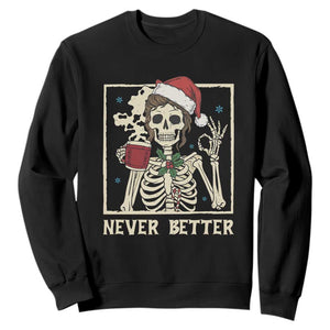 Funny Christmas Never Better Sweatshirt Messy Bun Skeleton Drinking Coffee TS11 Black Print Your Wear