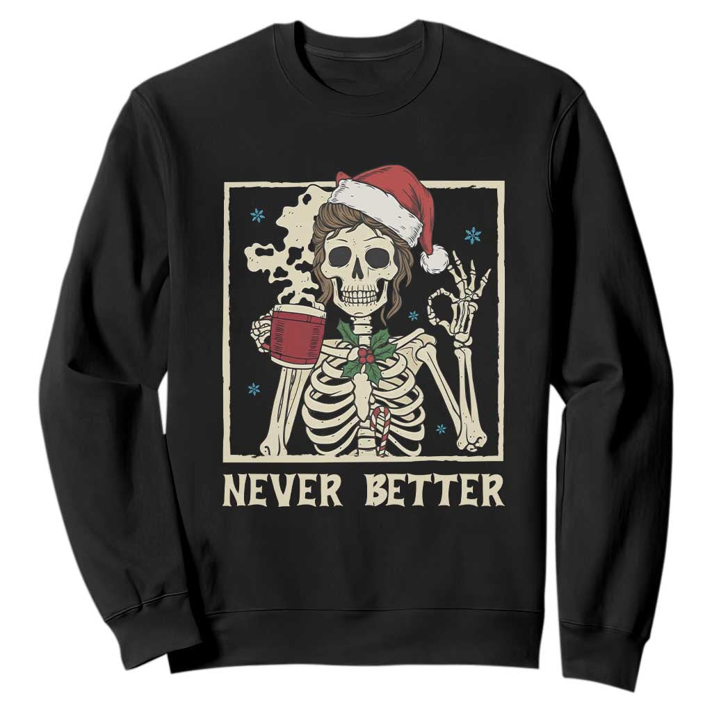 Funny Christmas Never Better Sweatshirt Messy Bun Skeleton Drinking Coffee TS11 Black Print Your Wear