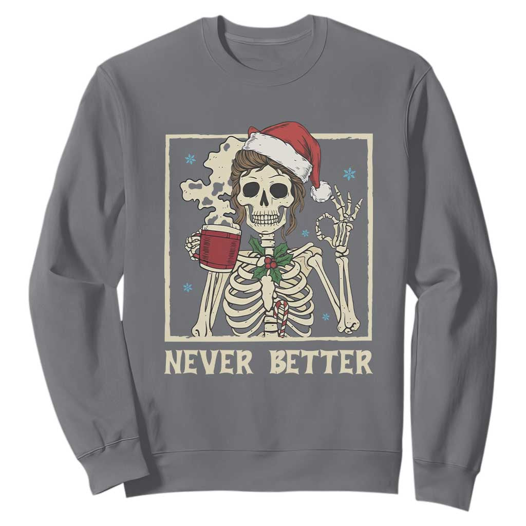 Funny Christmas Never Better Sweatshirt Messy Bun Skeleton Drinking Coffee TS11 Charcoal Print Your Wear