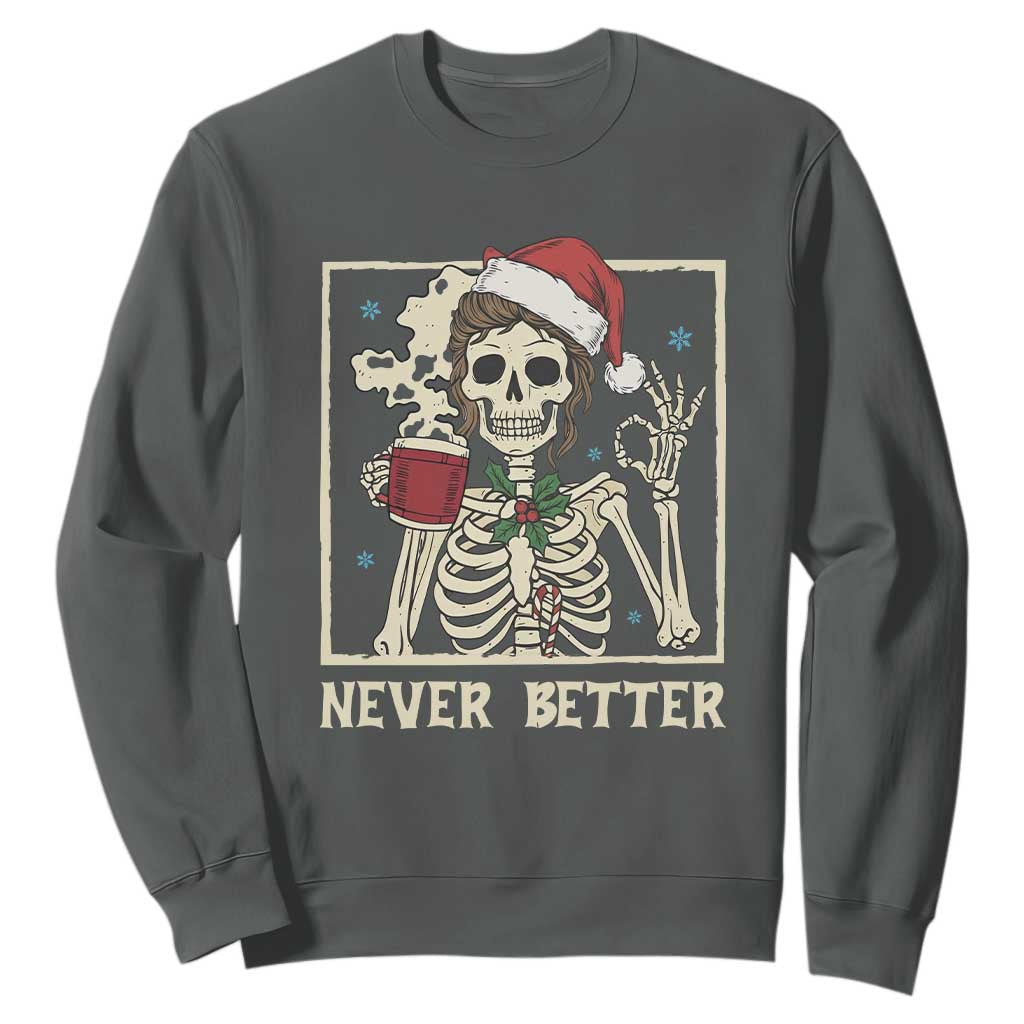 Funny Christmas Never Better Sweatshirt Messy Bun Skeleton Drinking Coffee TS11 Dark Heather Print Your Wear