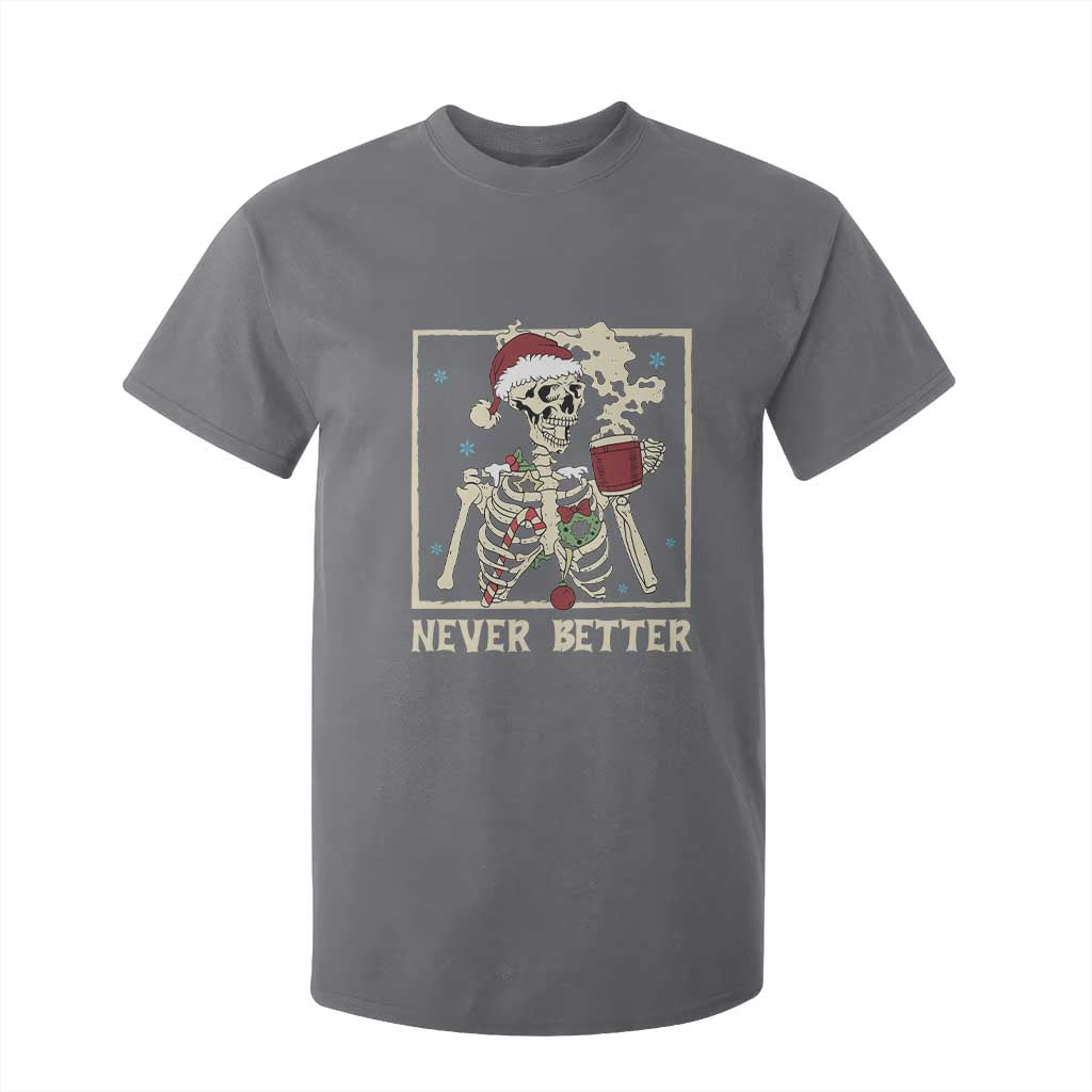 Funny Christmas Never Better T Shirt For Kid Skeleton Drinking Coffee TS11 Charcoal Print Your Wear