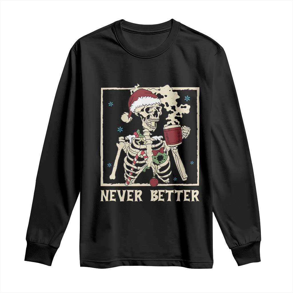 Funny Christmas Never Better Long Sleeve Shirt Skeleton Drinking Coffee TS11 Black Print Your Wear